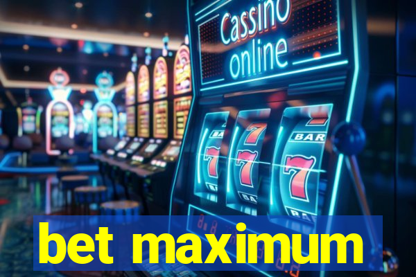 bet maximum